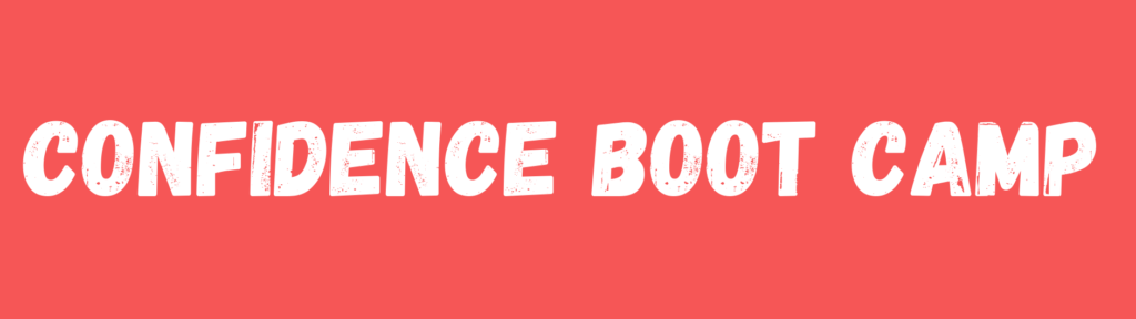 Confidence Boot Camp